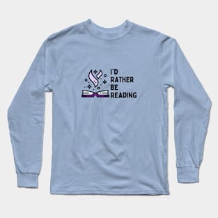 I'd Rather Be Reading Long Sleeve T-Shirt